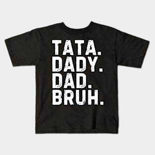 Tata Daddy Dad Bruh Fathers Day Vintage Kids T-Shirt
